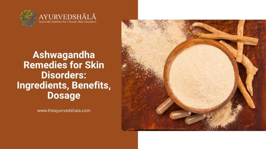 Ashwagandha Remedies for Skin Disorders: Ingredients, Benefits, Dosage 1 Ashwagandha