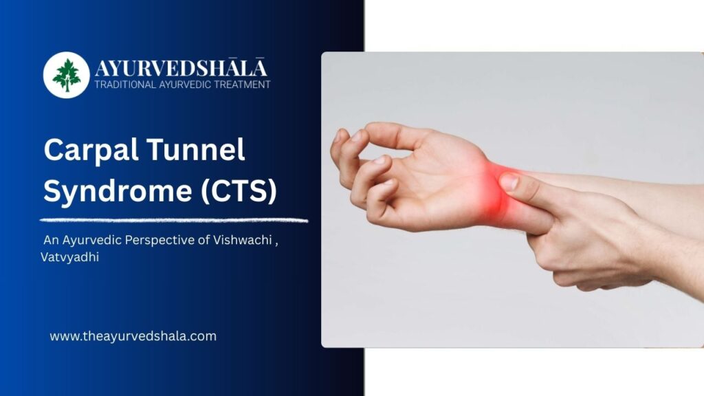Carpal Tunnel Syndrome (CTS) – An Ayurvedic Perspective of Vishwachi / Vatvyadhi