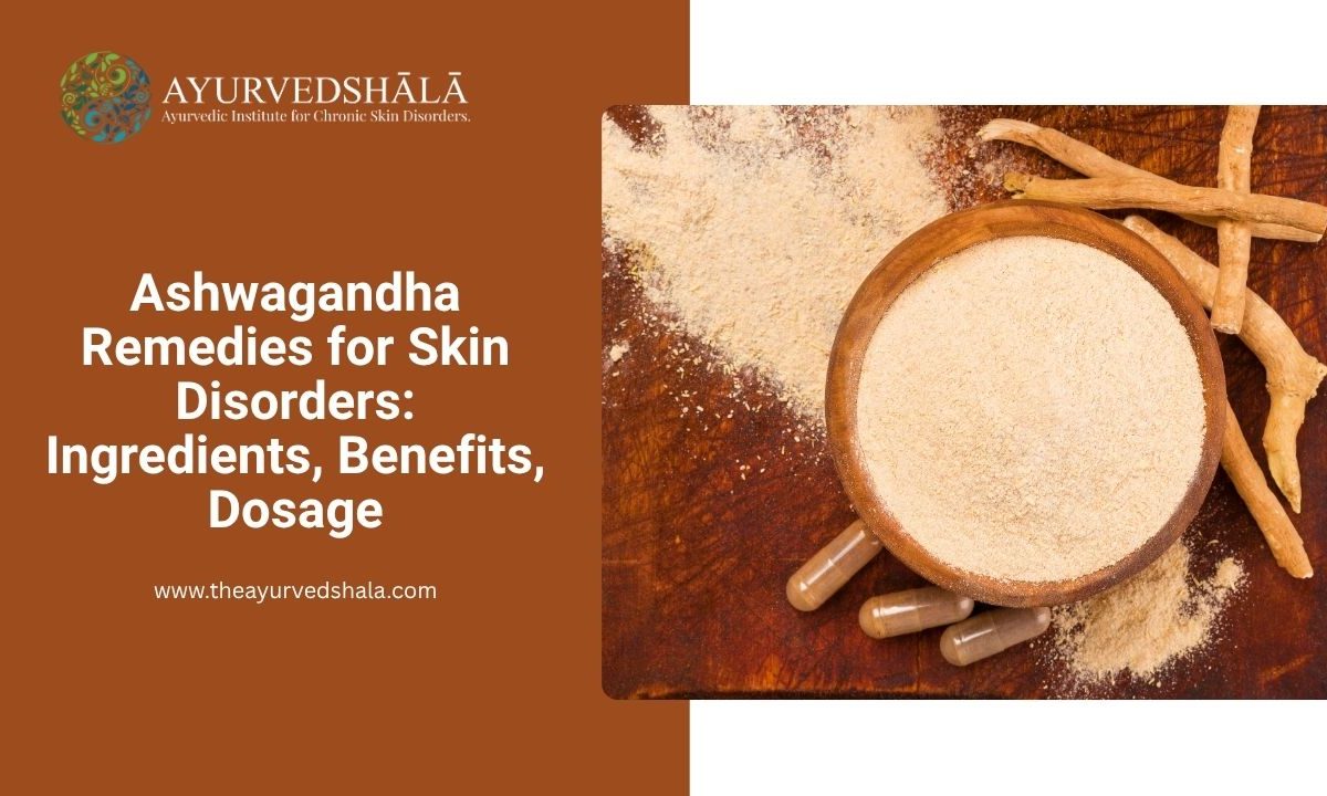 Ashwagandha Remedies for Skin Disorders Ingredients, Benefits, Dosage