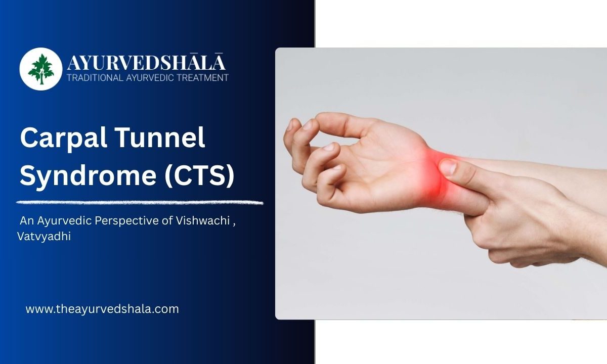 Carpal Tunnel Syndrome (CTS)  An Ayurvedic Perspective of Vishwachi  Vatvyadhi